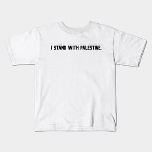 I STAND WITH PALESTINE. Kids T-Shirt